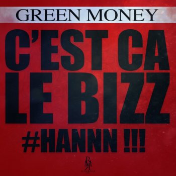 Green Money C'est ça le bizz - Hannn !!!