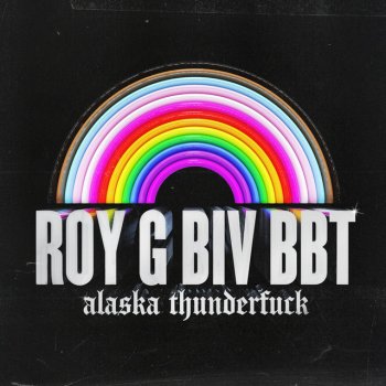 Alaska Thunderfuck ROY G BIV BBT