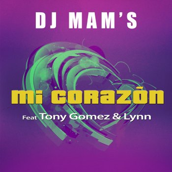 Dj Mam's, Tony Gomez & Lynn Mi Corazon