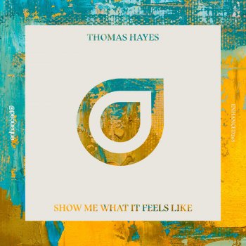 Thomas Hayes Show Me What It Feels Like