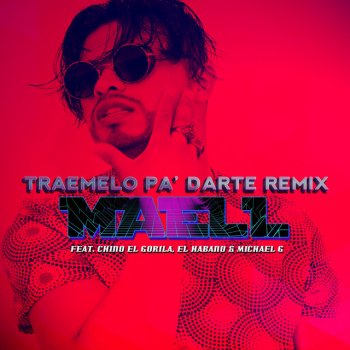 Maell feat. Chino El Gorila, El Habano & Michael G Traemelo Pa Darte