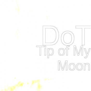 Dot Tip of My Moon