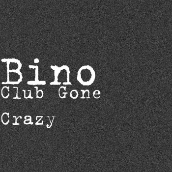 Bino Club Gone Crazy
