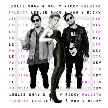 Leslie Shaw feat. Mau y Ricky Faldita