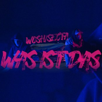 Wosh Mc WAS IST DAS (feat. Secta)