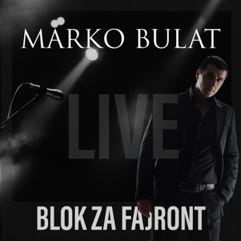 Marko Bulat Samo Nju Ne Kuni Majko (Live)