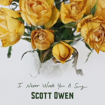 Scott Owen I Never Wrote You a Song