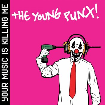 The Young Punx Your Music Is Killing Me