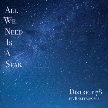 District 78 feat. Rhett George All We Need Is a Star