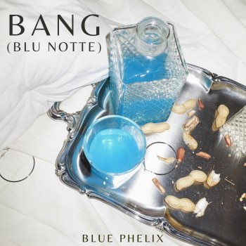 Blue Phelix Bang (Blu Notte)