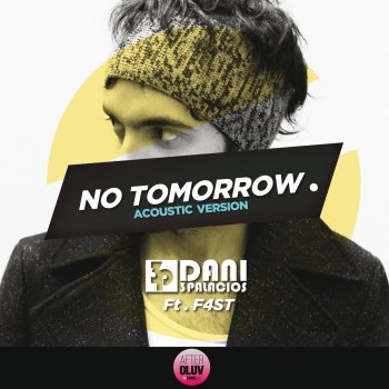 Dani 3palacios feat. F4ST No Tomorrow (Acoustic Version)