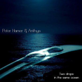 Peter Hamer feat. Anthya Two Drops in the Same Ocean