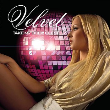 Velvet Take My Body Close (Pitchline radio remix)
