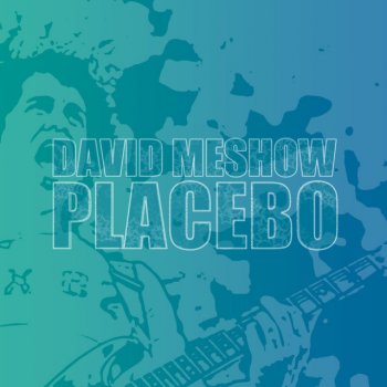 David Meshow Placebo