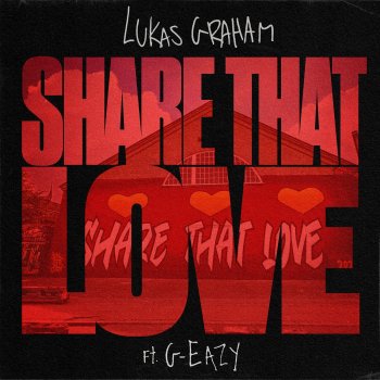 Lukas Graham feat. G-Eazy Share That Love (feat. G-Eazy)