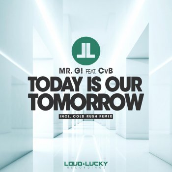 Mr. G feat. CVB Today Is Our Tomorrow (Short Edit)