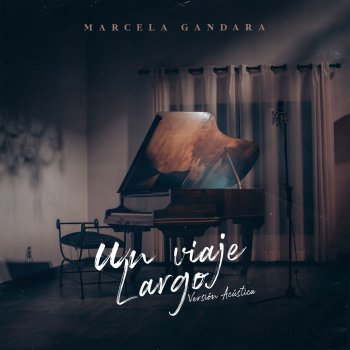 Marcela Gandara Un Viaje Largo (Versión Acústica)