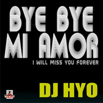 DJ HYO Bye Bye Mi Amor (Radio Edit)