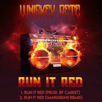 Whiskey Pete feat. Gangsigns Run It Red - Gangsigns Remix