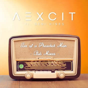 Aexcit feat. Deni Hines Son of a Preacher Man (feat. Deni Hines) - Club Mix Edit