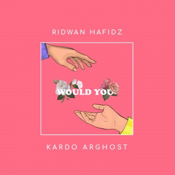 Kardo Arghost feat. Ridwan Hafidz Would You?