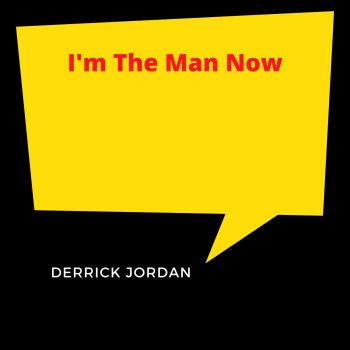 Derrick Jordan I'm the Man Now