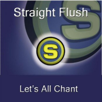 Straight Flush Let&apos;s All Chant - Radio Version