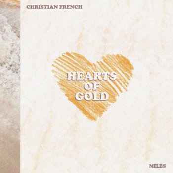 Christian French feat. MILES Hearts of Gold