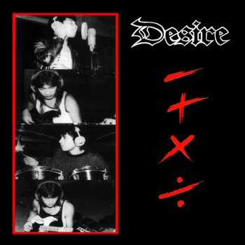 Desire − + x ÷