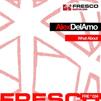Alex Del Amo What About - Original Mix