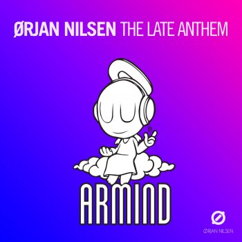 Ørjan Nilsen The Late Anthem - Way Too Late Radio Edit