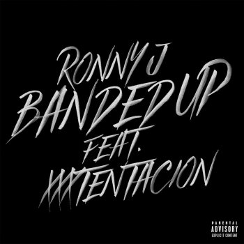 Ronny J feat. XXXTENTACION Banded Up (feat. XXXTENTACION)