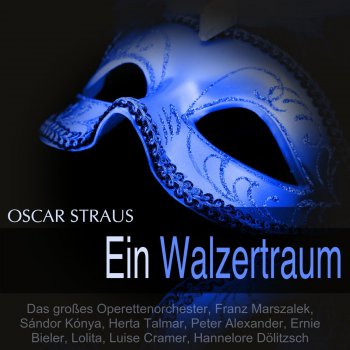 Oscar Straus, Grosses Operetten Orchester, Franz Marszalek, Herta Talmar, Ernie Bieler & Lolita Ein Walzertraum: "G'stellte Madeln"
