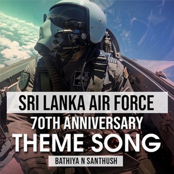 Bathiya & Santhush Sri Lankan Air Force 70th Anniversary Theme Song