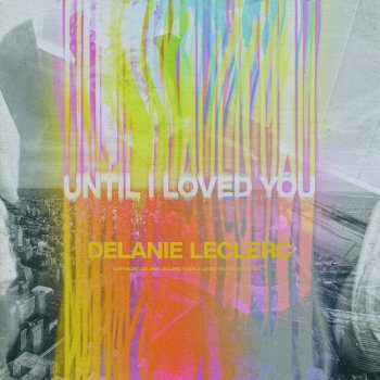 Delanie Leclerc until i loved you
