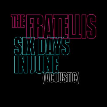 The Fratellis Six Days in June (Acoustic)
