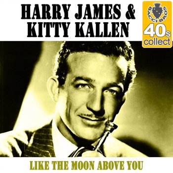 Harry James feat. Kitty Kallen Like the Moon Above You