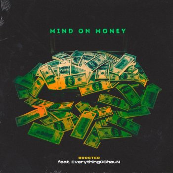 B00sted feat. EverythingOShauN Mind on Money