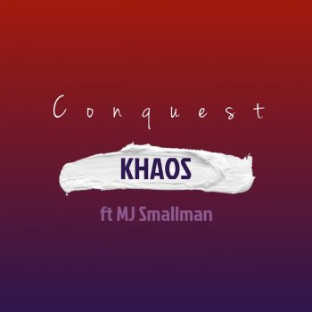 Khaos Conquest (feat. MJ Smallman)