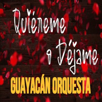 Guayacán Orquesta Quiéreme o Déjame