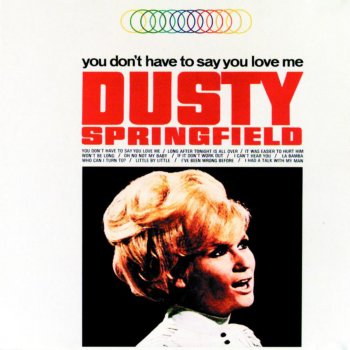 Dusty Springfield You Don't Have To Say You Love Me