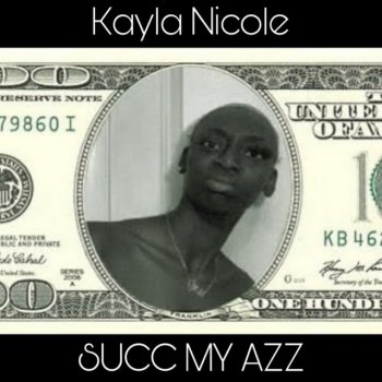 Kayla Nicole SUCC MY AZZ