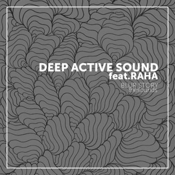 Deep Active Sound feat. Raha Blur Story - Edistant Remix