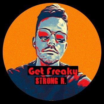 Strong R. Get Freaky - Radio Edit