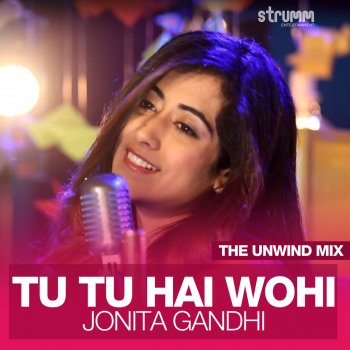 Jonita Gandhi Tu Tu Hai Wohi (The Unwind Mix)