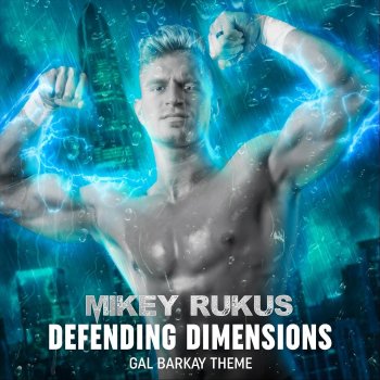 Mikey Rukus Defending Dimensions (Gal Barkay Theme)