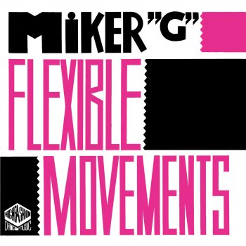 MC Miker G Flexible Movements (12 Inch Version)