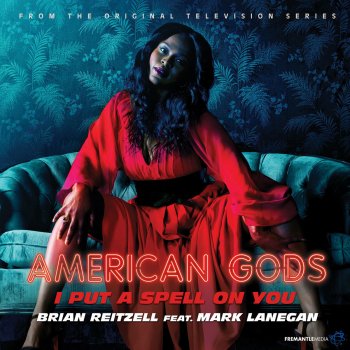 Brian Reitzell feat. Mark Lanegan I Put a Spell on You - From "American Gods" Soundtrack