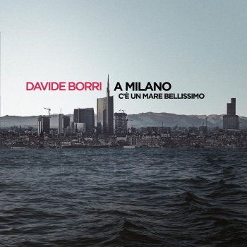 Davide Borri A Milano c'è un mare bellissimo
