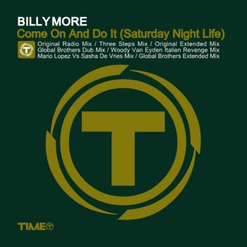 Billy More Come On and Do It (Saturday Night Life) (Global Brothers Extended Mix)